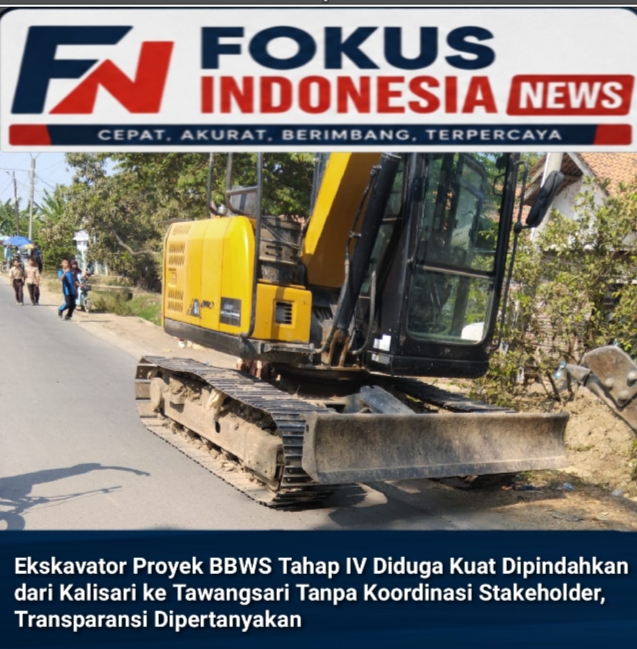 H.Munadi: Ekskavator Proyek BBWS Tahap IV Diduga Kuat Dipindahkan dari Kalisari ke Tawangsari Tanpa Koordinasi Stakeholder, Transparansi Dipertanyakan